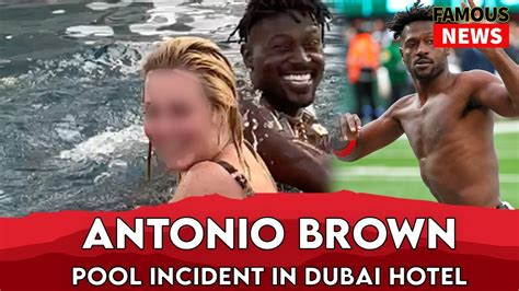 antonio brown naked pool|WATCH: Video footage shows Antonio Brown exposing himself,。